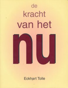 De kracht van het NU - Eckhart Tolle