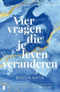 Vier vragen die je leven veranderen - Byron Katie